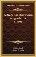 Cover: Beitrage Zur Heimischen Zeitgeschichte (1900) - Kessinger Publishing