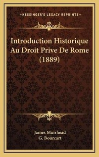 Enlarge image Cover: Introduction Historique Au Droit Prive De Rome (1889) - Kessinger Publishing