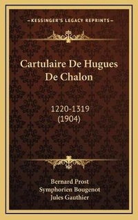 Abbildung von: Cartulaire De Hugues De Chalon - Kessinger Publishing