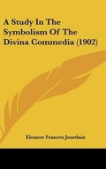 Cover: A Study in the Symbolism of the Divina Commedia (1902) - Kessinger Publishing