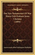 Abbildung von: Det Nya Testamentet Of War Harre Och Fralsare Jesus Christus (1894) - Kessinger Publishing