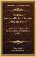 Cover: Denkmaler Provenzalischer Literatur Und Sprache V1 - Kessinger Publishing