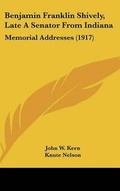 Cover: Benjamin Franklin Shively, Late A Senator From Indiana - Kessinger Publishing