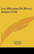 Cover: Les Affections de Divers Amans (1743) - Kessinger Publishing