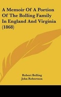 Cover: A Memoir of a Portion of the Bolling Family in England and Virginia (1868) - Kessinger Publishing
