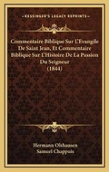 Abbildung von: Commentaire Biblique Sur L'Evangile De Saint Jean, Et Commentaire Biblique Sur L'Histoire De La Passion Du Seigneur (1844) - Kessinger Publishing