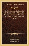 Cover: Le Deuteronome; La Ruine De Nivive Et L'Oracle De Nahoum Etude Historique, Exegetique Et Critique; Etude Sur Le Livre De Zakarie (1891) - Kessinger Publishing