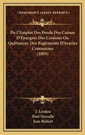 Cover: De L'Emploi Des Fonds Des Caisses D'Epargne; Des Cessions Ou Quittances; Des Reglements D'Avaries Communes (1899) - Kessinger Publishing