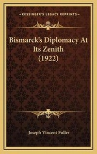 Abbildung von: Bismarck's Diplomacy At Its Zenith (1922) - Kessinger Publishing