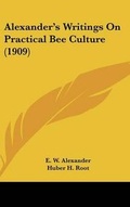 Cover: Alexander's Writings on Practical Bee Culture (1909) - Kessinger Publishing