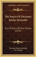 Cover: The Satyrs Of Decimus Junius Juvenalis - Kessinger Publishing