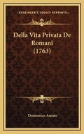Cover: Della Vita Privata De Romani (1763) - Kessinger Publishing