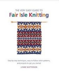 Enlarge image Cover: The Very Easy Guide to Fair Isle Knitting - St Martin's Press