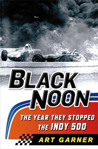 Abbildung von: Black Noon: The Year They Stopped the Indy 500 - Thomas Dunne Books