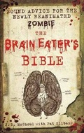 Cover: The Brain Eater's Bible: Sound Advice for the Newly Reanimated Zombie - Saint Martin's Griffin,U.S.