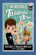 Cover: The Incredible Twisting Arm - Feiwel & Friends