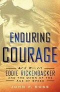Cover: Enduring Courage: Ace Pilot Eddie Rickenbacker and the Dawn of the Age of Speed - St. Martin's Press