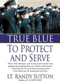 Cover: True Blue: To Protect and Serve - St. Martin's Griffin