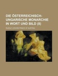 Cover: Die Osterreichisch-Ungarische Monarchie in Wort Und Bild (8) - Rarebooksclub.com