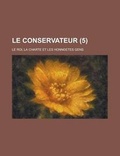 Cover: Le Conservateur; Le Roi, La Charte Et Les Honn(c)Etes Gens (5 ) - Rarebooksclub.com