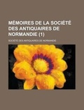 Cover: Memoires de La Societe Des Antiquaires de Normandie (1 ) - Rarebooksclub.com
