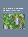 Cover: Cyclopedia of Law and Procedure Volume 23 - Rarebooksclub.com