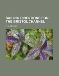 Cover: Sailing Directions for the Bristol Channel - Rarebooksclub.com