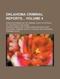 Cover: Oklahoma Criminal Reports; Cases Determined in the Criminal Court of Appeals of the State of Oklahoma Volume 4 - Rarebooksclub.com