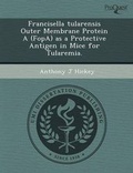Cover: Francisella Tularensis Outer Membrane Protein a (Fopa) as a Protective Antigen in Mice for Tularemia - Proquest, Umi Dissertation Publishing