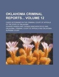 Cover: Oklahoma Criminal Reports; Cases Determined in the Criminal Court of Appeals of the State of Oklahoma Volume 12 - Rarebooksclub.com