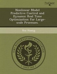Enlarge image Cover: Nonlinear Model Predictive Control and Dynamic Real Time Optimization for Large-Scale Processes - Proquest, Umi Dissertation Publishing