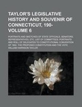 Cover: Taylor's Legislative History and Souvenir of Connecticut, 190-; Portraits and Sketches of State Officials, Senators, Representatives, Etc. List of Com - Rarebooksclub.com