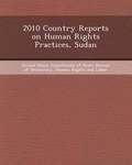 Cover: 2010 Country Reports on Human Rights Practices, Sudan - Bibliogov