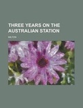 Cover: Three Years on the Australian Station - Rarebooksclub.com