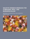 Cover: Neueste Erdbeschreibung Fur Gymnasien, Real- Und Burgerschulen; Historisch, Ethnographisch Und Comparativ - Rarebooksclub.com