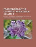 Cover: Proceedings of the Classical Association Volume 2 - Rarebooksclub.com