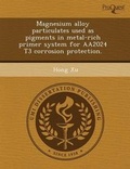 Cover: Magnesium Alloy Particulates Used as Pigments in Metal-Rich Primer System for Aa2024 T3 Corrosion Protection - Proquest, Umi Dissertation Publishing