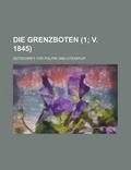 Cover: Die Grenzboten; Zeitschrift Fur Politik Und Literatur (1; V. 1845) - Rarebooksclub.com