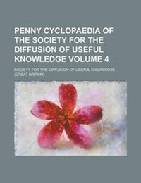 Enlarge image Cover: Penny Cyclopaedia of the Society for the Diffusion of Useful Knowledge Volume 4 - Rarebooksclub.com