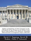 Cover: Update on Regulation of Sand Transport in the Colorado River by Changes in the Surface Grain Size of Eddy Sandbars Over Multiyear Timescales - Bibliogov