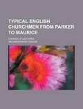 Cover: Typical English Churchmen from Parker to Maurice; A Series of Lectures - Rarebooksclub.com