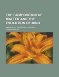 Cover: The Composition of Matter and the Evolution of Mind; Immortality a Scientific Certainty - Rarebooksclub.com
