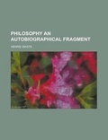 Cover: Philosophy an Autobiographical Fragment - Rarebooksclub.com