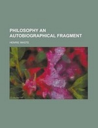 Enlarge image Cover: Philosophy an Autobiographical Fragment - Rarebooksclub.com