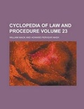 Cover: Cyclopedia of Law and Procedure Volume 23 - Rarebooksclub.com
