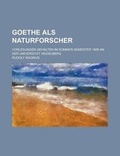 Cover: Goethe ALS Naturforscher; Vorlesungen Gehalten Im Sommer-Semester 1906 an Der Universitat Heidelberg - Rarebooksclub.com
