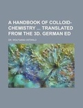 Cover: A Handbook of Colloid-Chemistry Translated from the 3D. German Ed - Rarebooksclub.com
