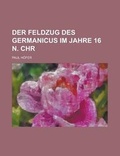 Cover: Der Feldzug Des Germanicus Im Jahre 16 N. Chr - Rarebooksclub.com