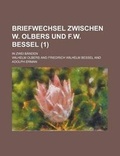 Cover: Briefwechsel Zwischen W. Olbers Und F.W. Bessel; In Zwei Banden (1 ) - Rarebooksclub.com