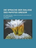 Cover: Die Sprache Der Dialoge Des Papstes Gregor; Mit Einem Anhang - Rarebooksclub.com